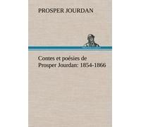 Contes Et Poésies De Prosper Jourdan: 1854-1866