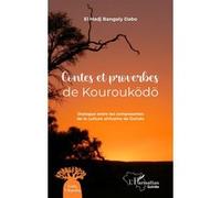 Contes Et Proverbes De Kourouködö - Dialogue Entre Les Composantes De La Culture Africaine De Guinée