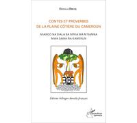 Contes et proverbes de la plaine côtière du Cameroun Miango na biala ba minia ma m'bamba mwa sawa na kamerun (Edition bilingue douala-français) - (Edition bilingue douala-français) - Ekuala Ebele - L'