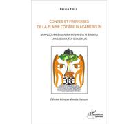 Contes et proverbes de la plaine côtière du Cameroun Miango na biala ba minia ma m'bamba mwa sawa na kamerun (Edition bilingue douala-français) - (Edition bilingue douala-français) - Ekuala Ebele - L'