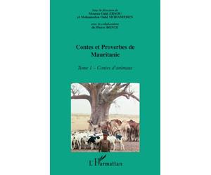 Contes et proverbes de Mauritanie - Tome I Contes d'animaux - Mohamedou Ould Mohameden - L'harmattan - broché - Contes / Légendes