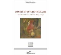 Contes et psychothérapie: Du conte traditionnel à l'histoire thérapeutique