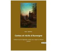 Contes Et Récits D'auvergne - Folklore Local Et Légendes Rurales De La Région Du Massif Central