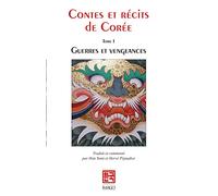 Contes et récits de Corée: Tome I : Guerres et vengeances