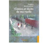 Contes et récits de ma ruelle - Jacques Baulande - Jets D'encre - broché - Roman