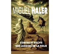 Contes et récits des jardins de la folie - Miguel Haler - Hugo Stern Ehs - broché - Contes / Légendes