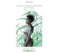 Contes et Récits Métissés de Guyane: L'homme mélangé