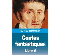 Contes fantastiques: Cinquième livre