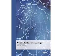 Contes fantastiques... ou pas - Claude Servien - Publibook - broché - Récit
