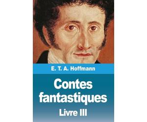 Contes fantastiques: Troisième livre