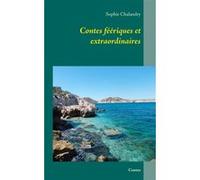 Contes féériques et extraordinaires Sophie Chalandry (Auteur)