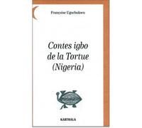 Contes igbo de la Tortue - Nigéria - Françoise Ugochukwu - Karthala - broché - Contes / Légendes
