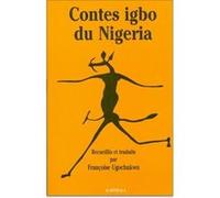 Contes igbo du Nigeria - de la brousse à la rivière Françoise Ugochukwu (Edité par)