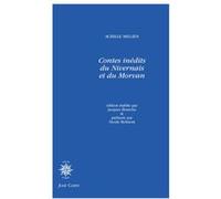 Contes inédits du Nivernais et du Morvan Nicole Belmont (Préface), Jacques Branchu (Edité par), Achille Millien (Edité par), Achille Millien (Auteur)