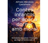 Contes infantils per anar a dormir amb moral: 33 històries educatives i il·lustrades per llegir en família cada nit