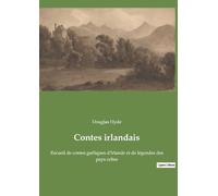 Contes irlandais: Recueil de contes gaéliques d'Irlande et de légendes des pays celtes