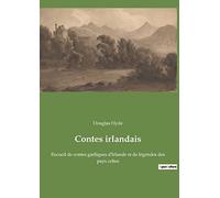 Contes irlandais: Recueil de contes gaéliques d'Irlande et de légendes des pays celtes
