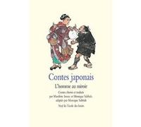 Contes japonais - L'homme au miroir Monique Sabbah (Adapté), Chen Jiang Hong (Illustration), Masahiro Inoue (Traduction), Sabbah Monique (Auteur)