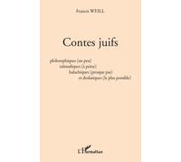 Contes Juifs - Philosophiques (Un Peu) Talmudiques (À Peine) Halachiques (Presque Pas) Et Drolatiques (Le Plus Possible)