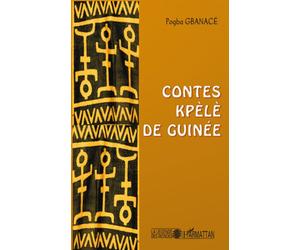 Contes Kpélé de Guinée - Pogba Gbanacé - L'harmattan - broché - Contes / Légendes