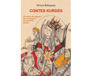 Contes kurdes : 99 contes de sagesse des montagnes du Kurdistan iranien