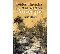 Contes, Légendes Et Autres Dires D'auvergne - Quand Rôdaient Les Diables Et Les Loups