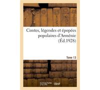 Contes, légendes et épopées populaires d'Arménie. Tome 13 - Frédéric Macler - Hachette Bnf - broché - Roman