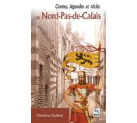 Contes, légendes et récits du Nord-Pas-de-Calais - Christine Duthoit - Nouvelles Editions Sutton - broché - Contes / Légendes