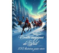Contes magiques de Noël: 100 histoires pour rever