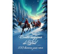 Contes magiques de Noël: 100 histoires pour rever