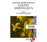 Contes merveilleux - Andersen, Grimm, Perrault (Edition pédagogique) Dossier thématique : La Transgression - Collectif - Lgf - Poche - Scolaire / Universitaire