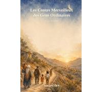 Contes merveilleux des gens ordinaires: Contes de veillée