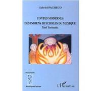 Contes modernes des Indiens huicholes du Mexique - Gabriel Pacheco - L'harmattan - broché - Contes / Légendes