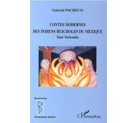 Contes Modernes Des Indiens Huicholes Du Mexique - Tatei Yurienaka