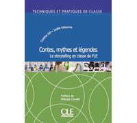 Contes, mythes et légendes - Le storytelling en e FLE - Techniques et pratiques de classe - Livre