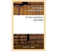Contes nocturnes (Éd.1856) Ernst Theodor Amadeus Hoffmann (Auteur)