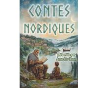Contes nordiques: Treize récits envoûtants venus des pays scandinaves, d'Islande et des îles Féroé, illustrés en couleur pour petits et grands à partir de 7 ans
