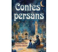 Contes persans: Treize récits captivants illustrés en couleur pour les enfants et tout public
