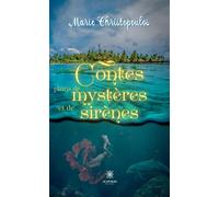 Contes pleins de mystères et de sirènes - Marie Christopoulos - Le Lys Bleu - broché - Contes / Légendes