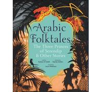 Contes populaires arabes : Les trois princes de Serendip et autres histoires
