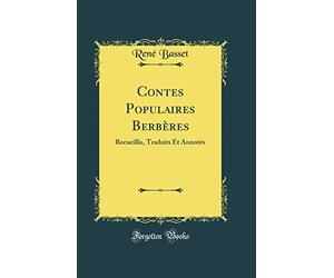 Contes Populaires Berbères: Recueillis, Traduits Et Annotés (Classic Reprint)