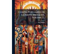 Contes Populaires De La Haute-bretagne, Volume 2...