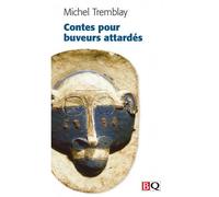 Contes pour buveurs attardes - Michel Tremblay - Bibliotehque Quebecoise - broché - Livre