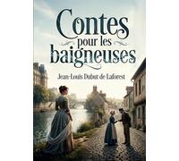 Contes pour les baigneuses: Des récits parisiens, provinciaux et villageois explorant les étapes de sa carrière littéraire.