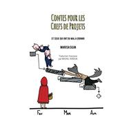Contes pour les Chefs de Projets: Et ceux qui ont du mal à dormir