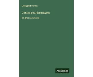 Contes pour les satyres: en gros caractères