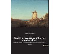 Contes provençaux d'hier et d'aujourd'hui: contes de Valréas, Avignon, Arles, Roquemaure, Carpentras, et du Ventoux