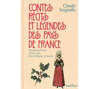 Contes, récits et légendes des pays de France T. 4: Paris, Ile-de-France, Val de Loire, Berry, Sologne, Limousin