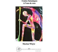 Contes Sataniques à l'eau de rose Marion Whyte (Auteur)