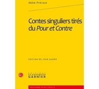 Contes singuliers tirés du Pour et Contre Abbé Prévost (Auteur), Catriona Seth (Collection dirigée par), Pierre Frantz (Collection dirigée par), Jean Sgard (Editeur du volume)